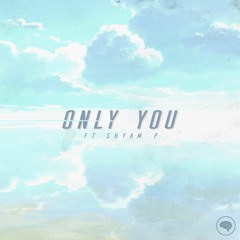 Only You feat. Shyam P