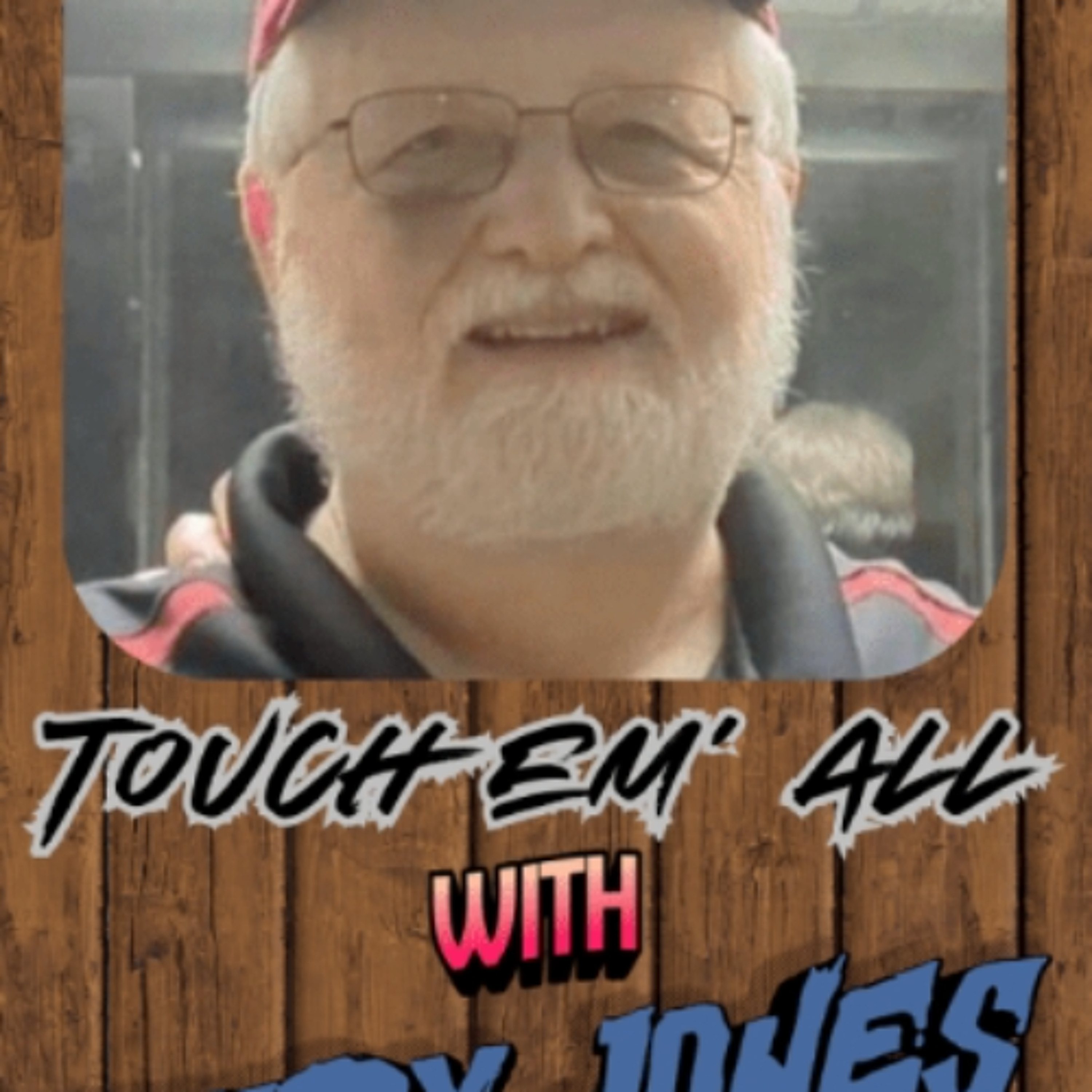 "Touch em' All" w/Rudy Jones 04 - 24 episode artwork