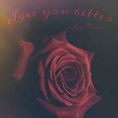 Love You Better (Open Verse)