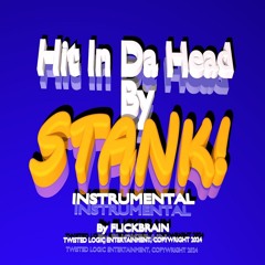 HIT IN DA HEAD BY STANK (Instrumental Version)