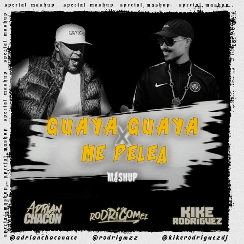 Guaya x Me Pelea (Rodri Gómez, Adrián Chacón & Kike Rodríguez Mashup) [FREE]