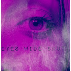 Eyes Wide Shut