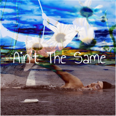 Ain't The Same