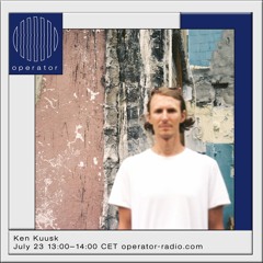 Ken Kuusk • Operator Radio • 23-07-2021
