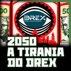2050 - A tirania do DREX | DISTOPIA