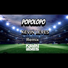 POPOLOPO ( KEVIN LEVES Remix )