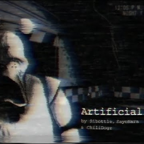 ARTIFICIAL ~ No Way Out. by Sayonara, sibottle, & ChiliDogz - teaser