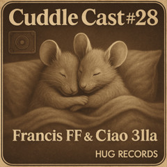 Cuddle Cast # 28 - Francis FF & Ciao 3lla present: Cosy Maus Era