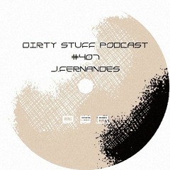 Dirty Stuff Podcast #407 | J.Fernandes | 02.04.2024
