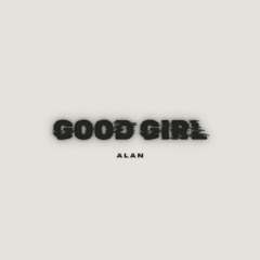 ALAN - Good Girl