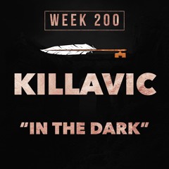 Killavic - In The Dark (Week 200)