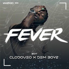 WizKid - Fever (Clodoveo X Dem Boyz Edit) FREE DOWNLOAD