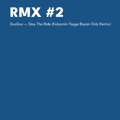 GusGus — Stay The Ride (Kulyomin Tayga Bayan Only Remix)