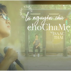 Lời Nguyện Cầu Cho Cha Mẹ - Isaac Thái