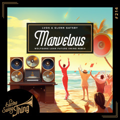 LVDS & Glenn Gatsby - Marvelous (Wolfgang Lohr Future Swing Remix) // Electro Swing Thing 214