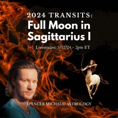 Full Moon in Sagittarius I - 2024 Transits