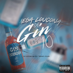 MEGA LOUCONA DE GIN DE 10 - ((DJ LUCAS DA NC MANO JULIN))