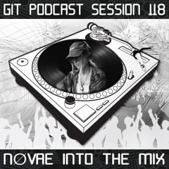 GIT Podcast Session 118 # nøvae Into The Mix