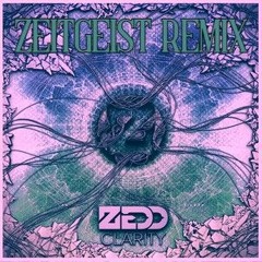 Zedd - Clarity (Zeitgeist Remix)