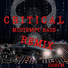 CRITICAL (Midtempo Bass Remix)