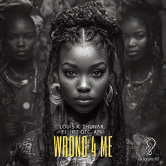 Louis X, Thunar, ELLIOT OFC, Arli - Wrong 4 Me (Original Mix)