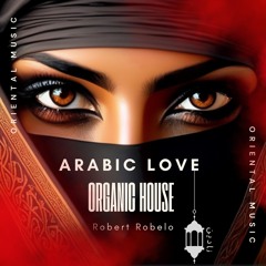 Arabic Love LiveSET (Organic House Downtempo) Oriental Mix