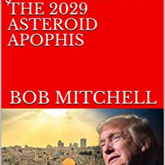 READ EPUB 🎯 BLOOD MOONS, DONALD TRUMP, JERUSALEM AND THE 2029 ASTEROID APOPHIS by  B