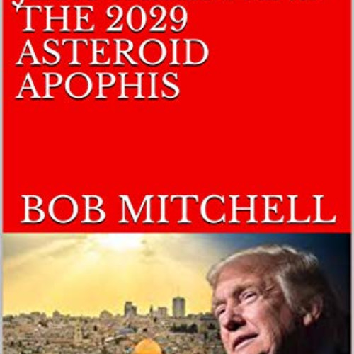 download EBOOK 💔 BLOOD MOONS, DONALD TRUMP, JERUSALEM AND THE 2029 ASTEROID APOPHIS