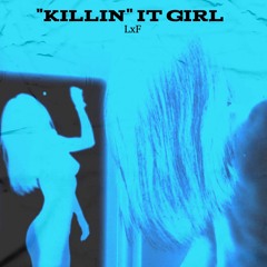 "Killin" It Girl - LxF