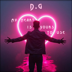 My Heart Is Yours To Use