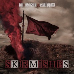 SKIRMISHES (H-line & Wijja)