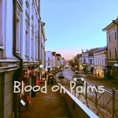 Blood on Palms