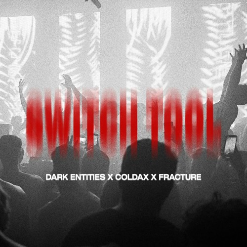 Dark Entities & Coldax & Fracture - SWITCH TOOL [FREE DOWNLOAD]