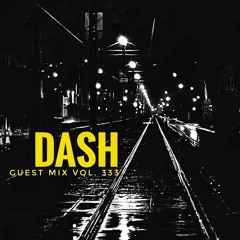 Guest Mix Vol. 333 (Dash) Exclusive DnB Session