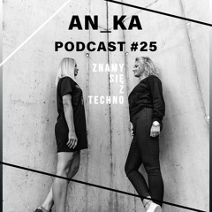 [Znamy się z Techno Podcast #25] AN_KA