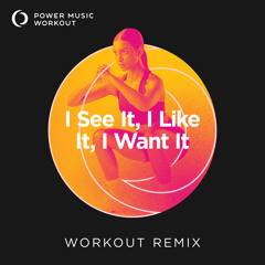 I See It, I Like It, I Want It (Extended Workout Remix 131 BPM)
