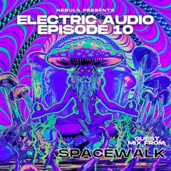 Electric Audio Episode 10 with SPACEWALK