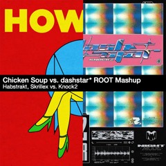 [FREE DOWNLORD] Chicken Soup vs. dashstar* ROOT Mashup