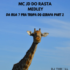 MC JD DO RASTA MEDLEY DA RUA 7 PRA TROPA DO GIRAFA PART 2 (  DJ THROLL  & DJ RUAN  )