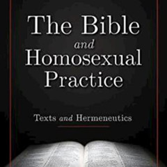 [ACCESS] PDF 📮 The Bible and Homosexual Practice: Texts and Hermeneutics by  Robert