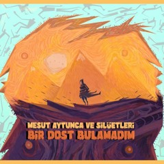Mesut Aytunca ve Silüetler - Bir Dost Bulamadım 1972