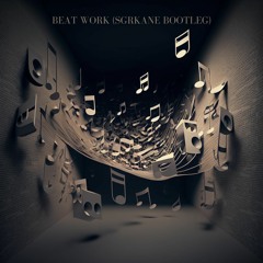 Beat Work (SGRKANE Bootleg) - Interplanetary Criminal