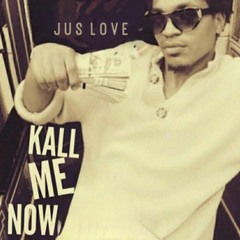 Jus Love - Kall Me Now