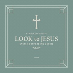 10 April 2020 GOOD FRIDAY [Look to Jesus — Easter Convention Online]