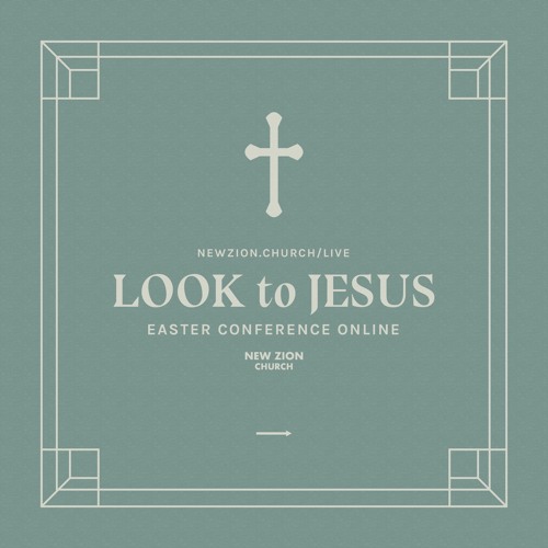 10 April 2020 GOOD FRIDAY [Look to Jesus — Easter Convention Online]