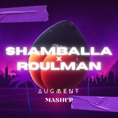 Shamballa X Roulman (AUGMENT Mashup)