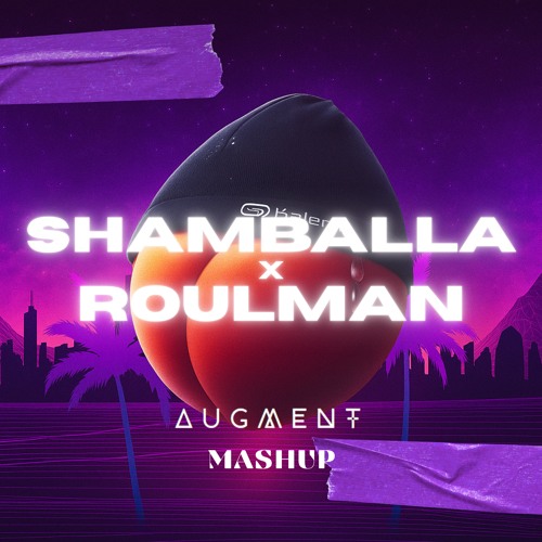 Shamballa X Roulman (AUGMENT Mashup)