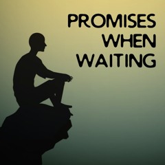 PROMISES WHEN WAITING
