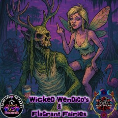Wicked Wendigo’s & Flagrant Fairies
