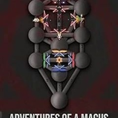[Access] KINDLE PDF EBOOK EPUB Adventures of a Magus - THELEMITE EDITION: [Sheets only Version] 70+